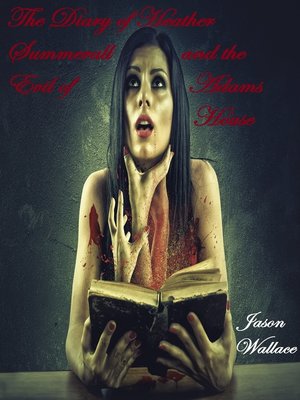 cover image of The Diary of Heather Summerall and the Evil of Adams House